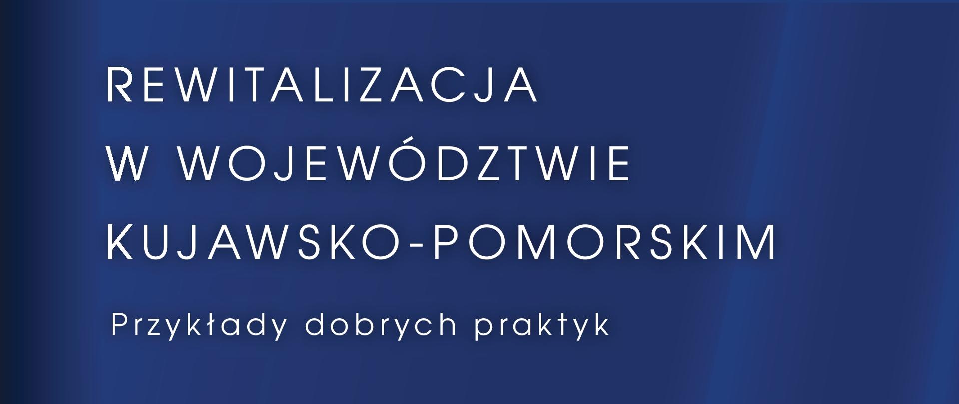 Rewitalizacja w Województwie Kujawsko Pomorskim przykłady dobrych