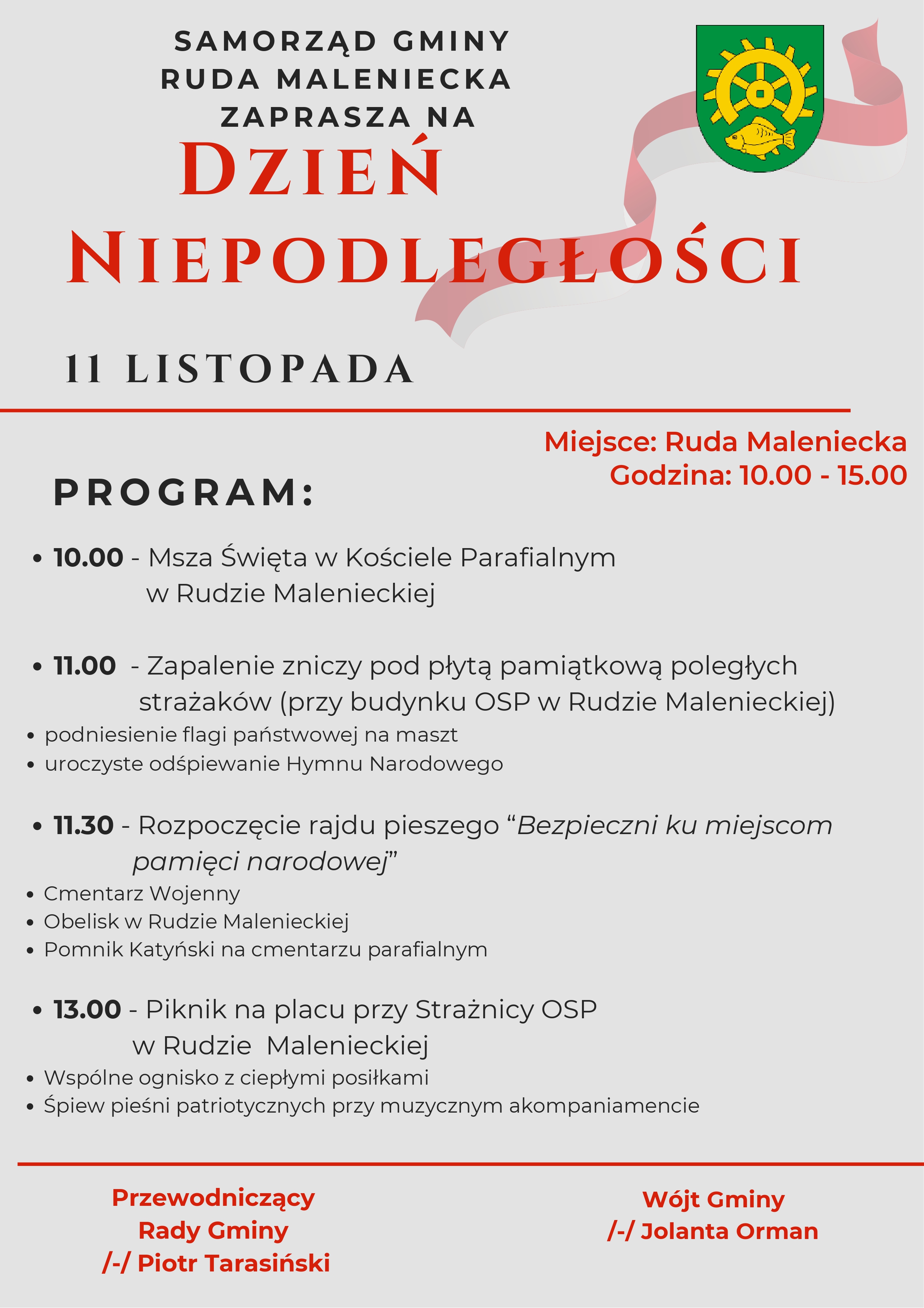 Plakat zawiera zaproszenie w imieniu Samorządu Gminy Ruda Malenieckiej na obchody święta Niepodległości w Rudzie Malenieckiej. Obchody zawierają – mszę św. o godz. 10.00, 11.00 – zapalenie zniczy pod płytą pamiątkową przy OSP w Rudzie Malenieckiej, 11.30 – rajd pieszy do miejsc pamięci narodowych, 13.00 – pomnik przy placu strażnicy OSP w Rudzie Malenieckiej, zakończony wspólnym posiłkiem przy ognisku obok strażnicy OSP w Rudzie Malenieckiej.
