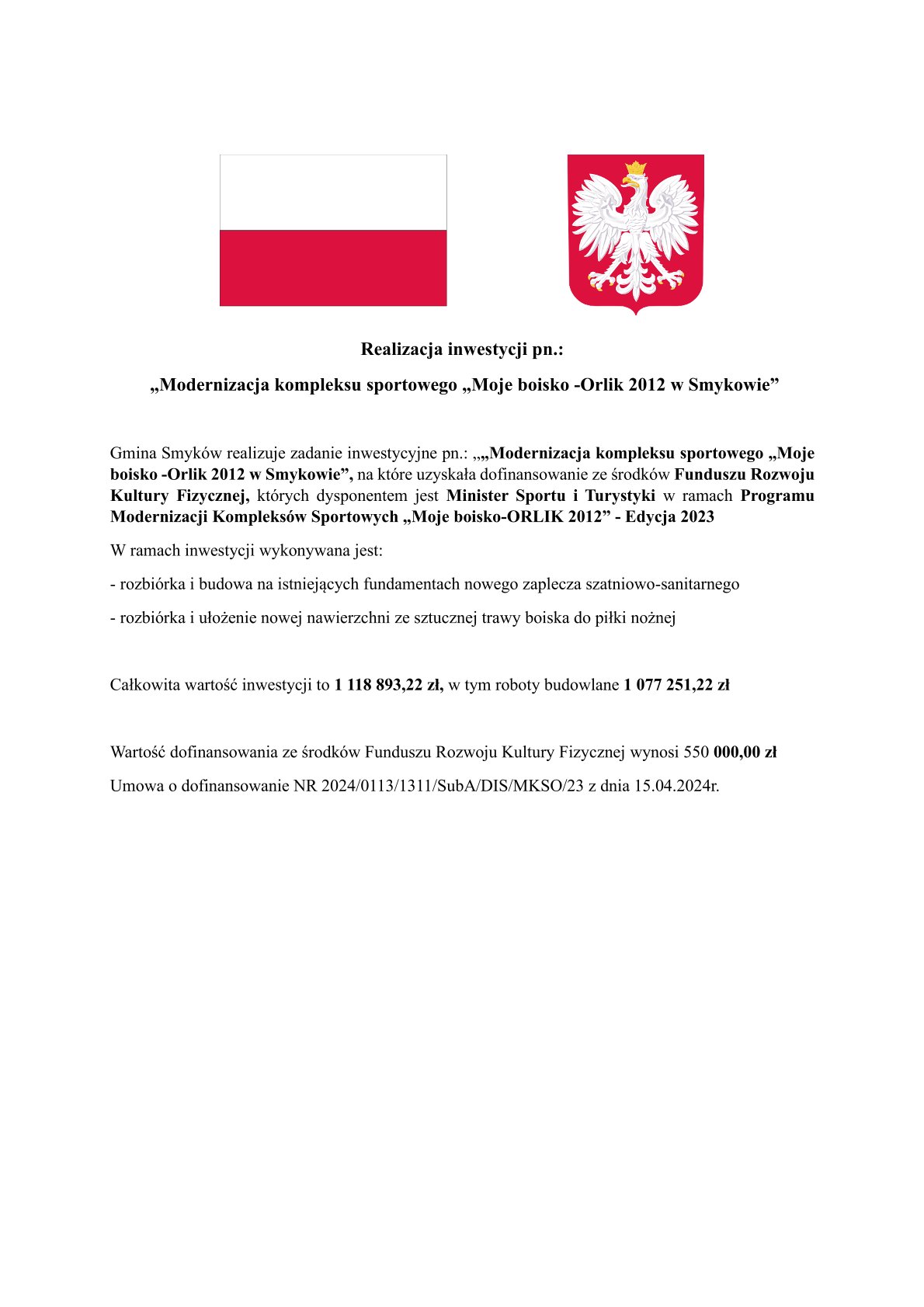 Grafika informacyjna dotycząca realizacji inwestycji pn. „Modernizacja kompleksu sportowego Moje boisko – Orlik 2012 w Smykowie”. W górnej części znajduje się flaga Polski oraz godło państwowe. Gmina Smyków informuje o realizacji zadania dofinansowanego ze środków Funduszu Rozwoju Kultury Fizycznej, którego dysponentem jest Minister Sportu i Turystyki w ramach Programu Modernizacji Kompleksów Sportowych „Moje boisko – ORLIK 2012” – Edycja 2023. Zakres inwestycji obejmuje rozbiórkę i budowę nowego zaplecza szatniowo-sanitarnego oraz wykonanie nowej nawierzchni ze sztucznej trawy boiska do piłki nożnej. Całkowita wartość inwestycji wynosi 1 118 893,22 zł, w tym roboty budowlane 1 077 251,22 zł, a wartość dofinansowania wynosi 550 000,00 zł. Umowa o dofinansowanie została zawarta 15 kwietnia 2024 roku.