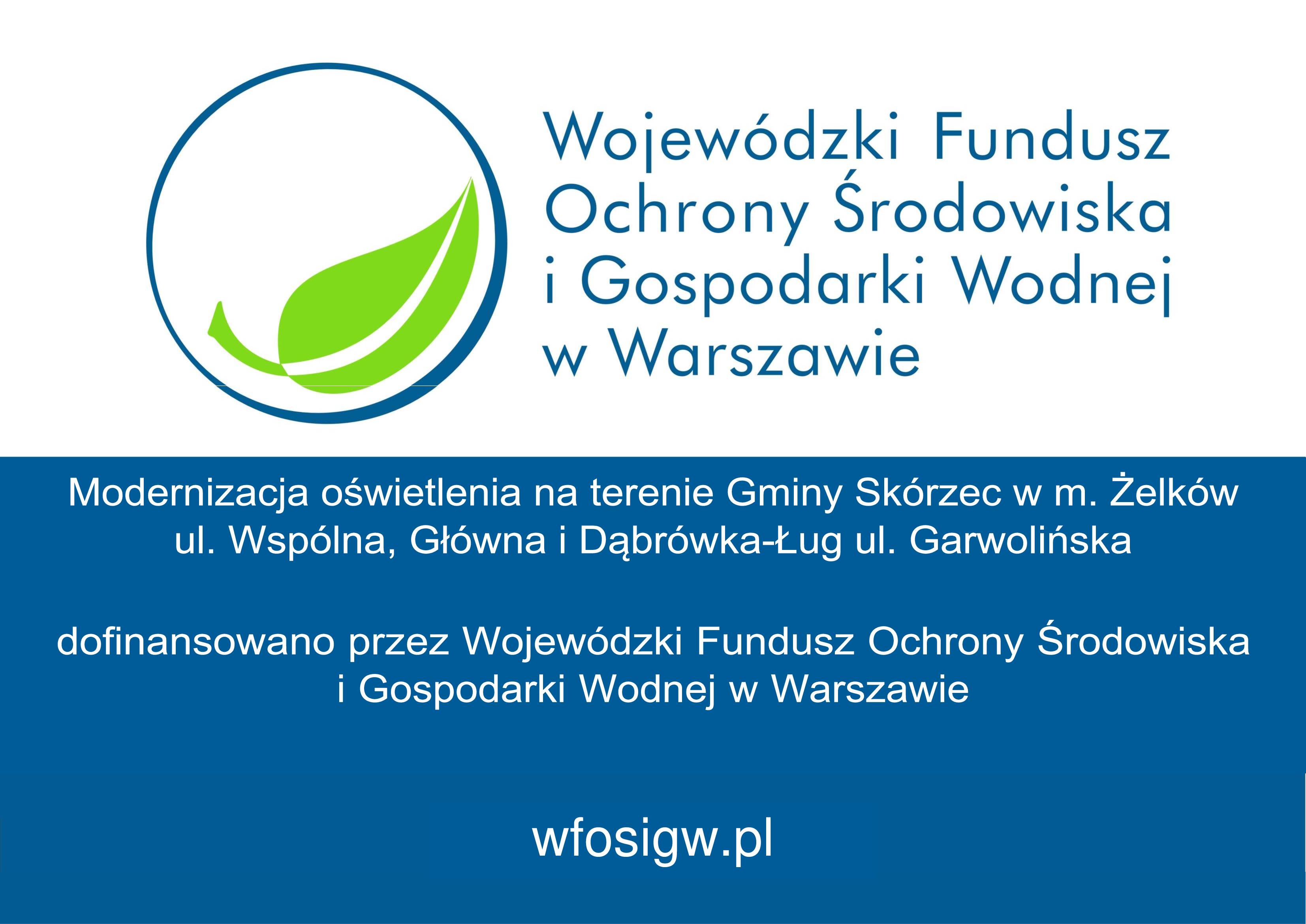 Modernizacja oświetlenia na terenie Gminy Skórzec w m. Żelków ul. Wspólna, Główna i Dąbrówka-Ług ul. Garwolińska