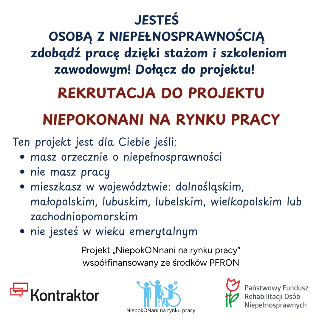 To grafika informacyjna dotycząca rekrutacji do projektu Niepokonani na rynku pracy. Na dole podano, że projekt jest współfinansowany ze środków PFRON. Widoczne są również logotypy Kontraktor, projektu „Niepokonani na rynku pracy” oraz Państwowego Funduszu Rehabilitacji Osób Niepełnosprawnych
