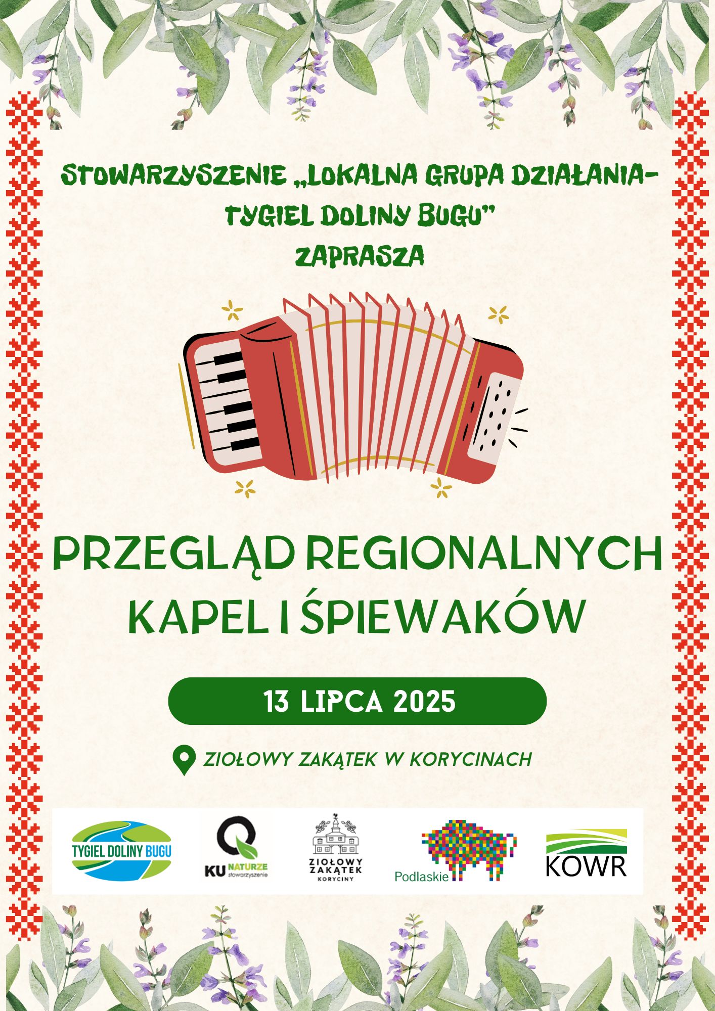 Zaproszenie od Stowarzyszenia Lokalna Grupa Działania- Tygiel Doliny Bugu zaprasza na Przegląd regionalnych kapel i śpiewaków- 13 lipca 2025- ziołowy zakątek w Korycinach i loga: LGD Tygiel Doliny Bugu, Stowarzyszenia Ku Naturze, Województwa Podlaskiego i KOWR