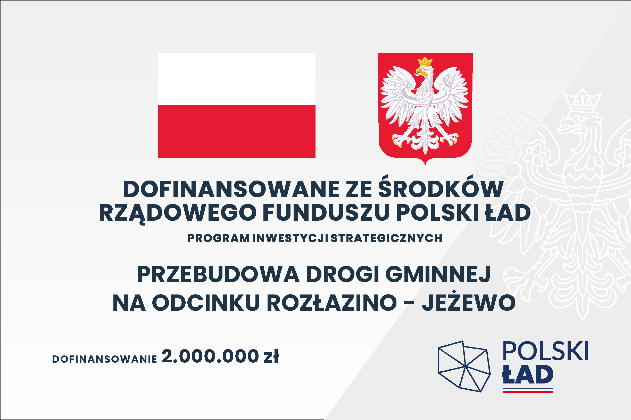 Dofinansowano ze środków rządowego funduszu Polski Ład program inwestycji strategicznych. Przebudowa drogi gminnej na odcinku Rozłazino Jeżewo, dofinansowanie 2000000 zł