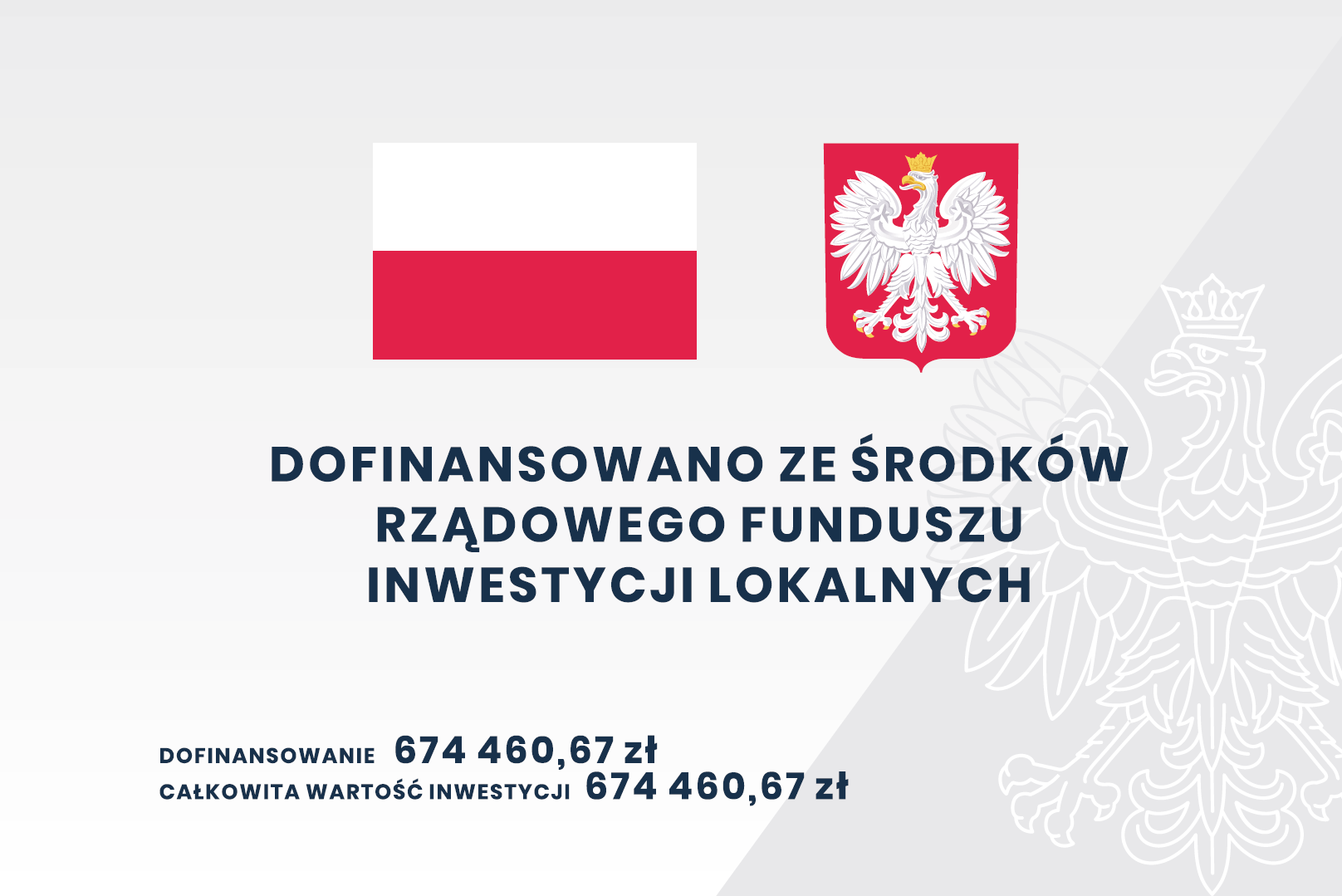 Flaga oraz Godło Polski a pod nimi tekst "Dofinansowano ze środków Rządowego Funduszu Inwestycji Lokalnych, Dofinansowanie: 674 460,67 zł, Całkowita wartość inwestycji: 674 460,67 zł"