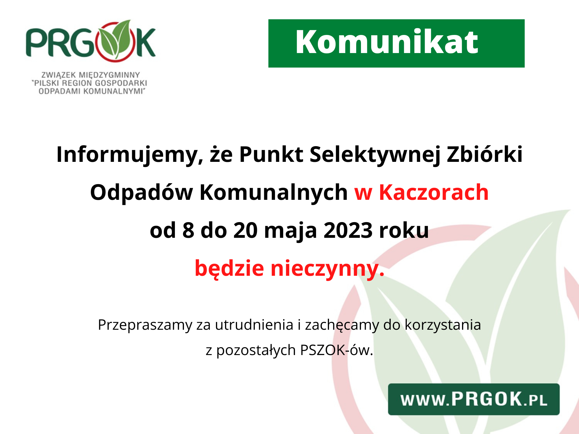 Informujemy, że Punkt Selektywnej Zbiórki Opdadów Komunalnych w Kaczorach od 8 do 20 maja 2023 roku będzie nieczynny.