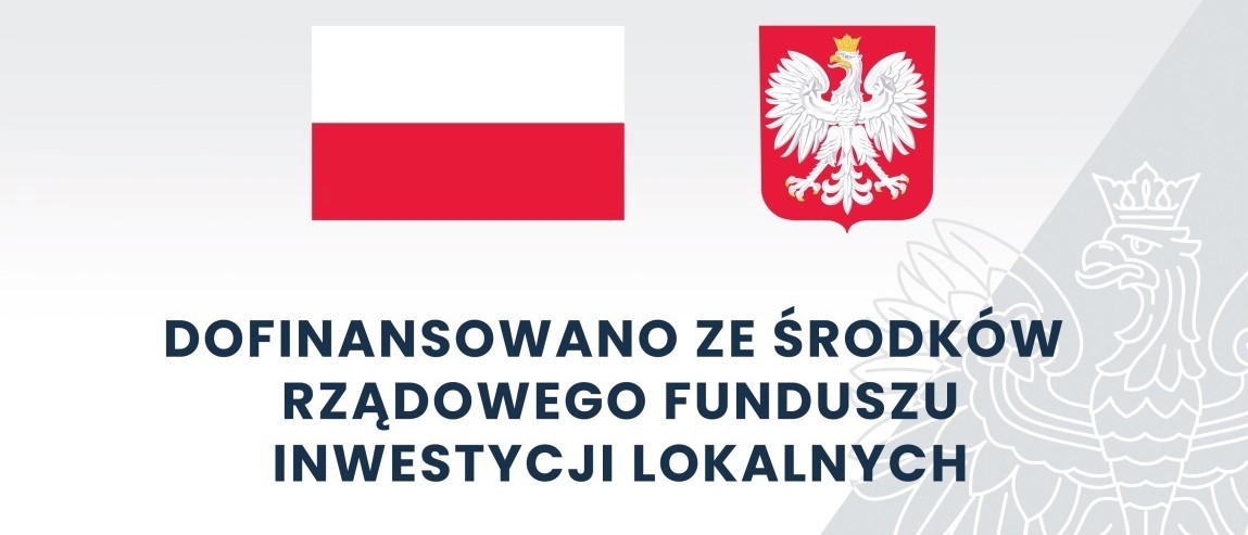 Dofinansowano ze Środków Rządowego Funduszu Inwestycji Lokalnych