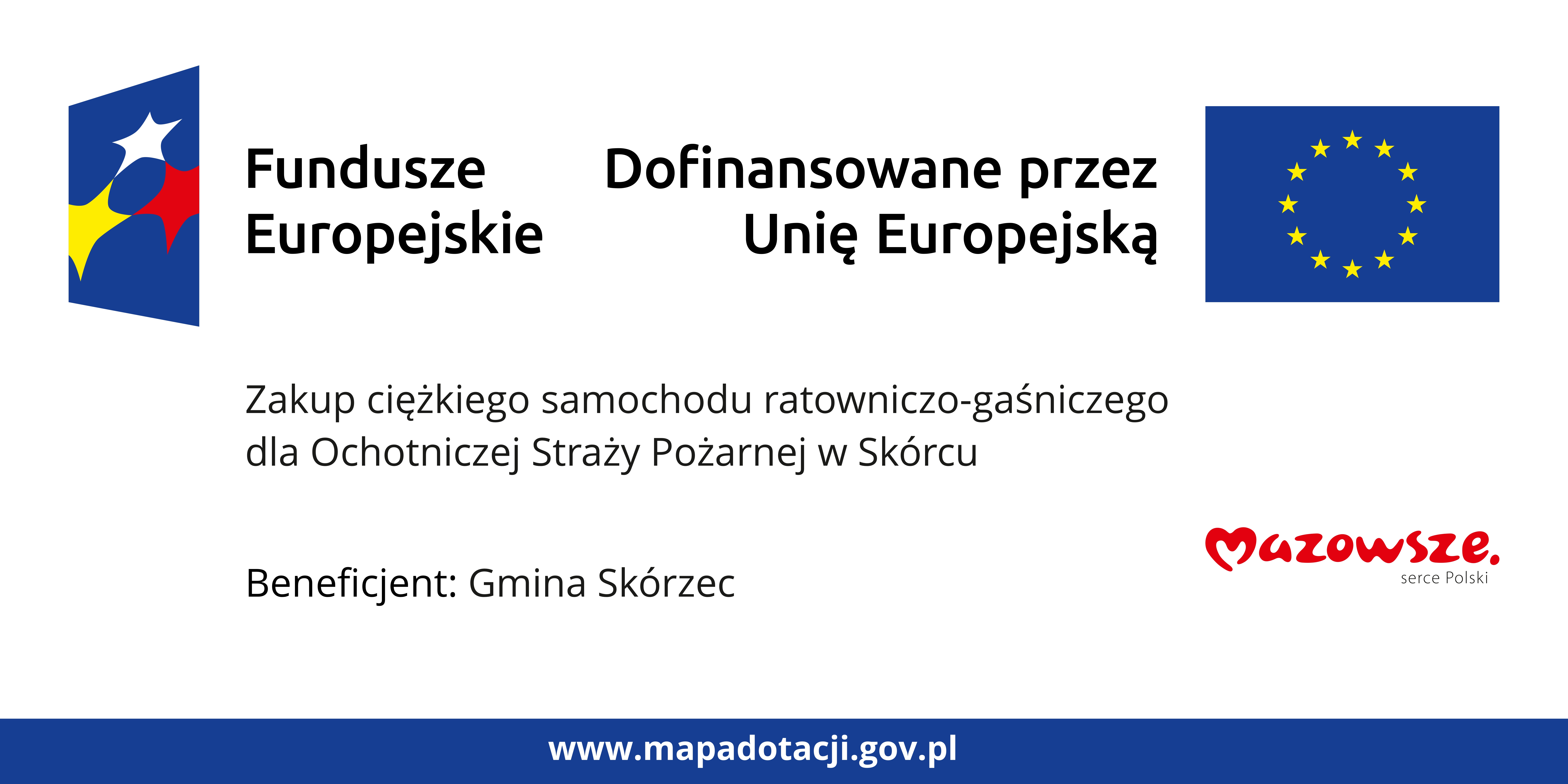 Beneficjent: Gmina Skórzec Zakup ciężkiego samochodu ratowniczo-gaśniczego dla Ochotniczej Straży Pożarnej w Skórcu