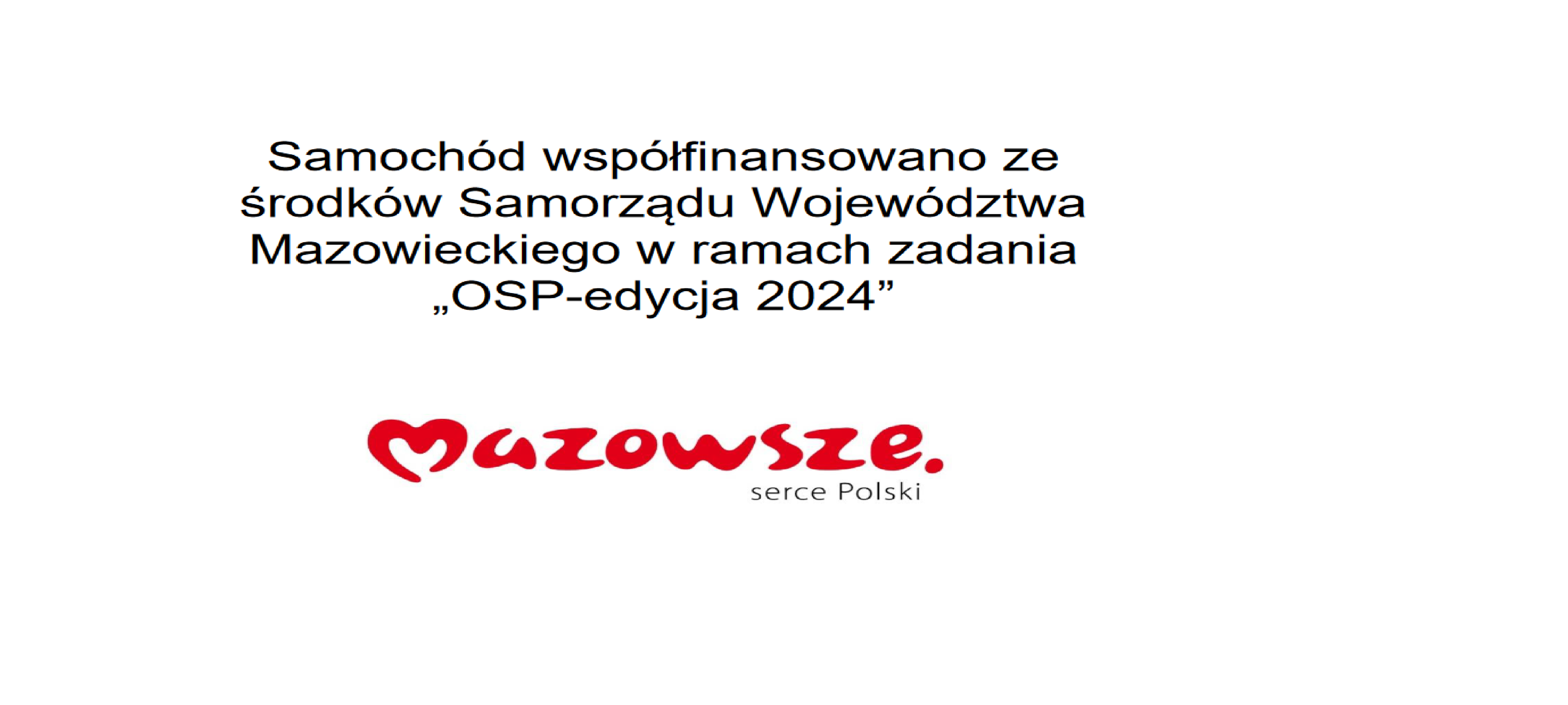 Samochód współfinansowano ze środków Samorządu Województwa Mazowieckiego w ramach zadania „OSP-edycja 2024”