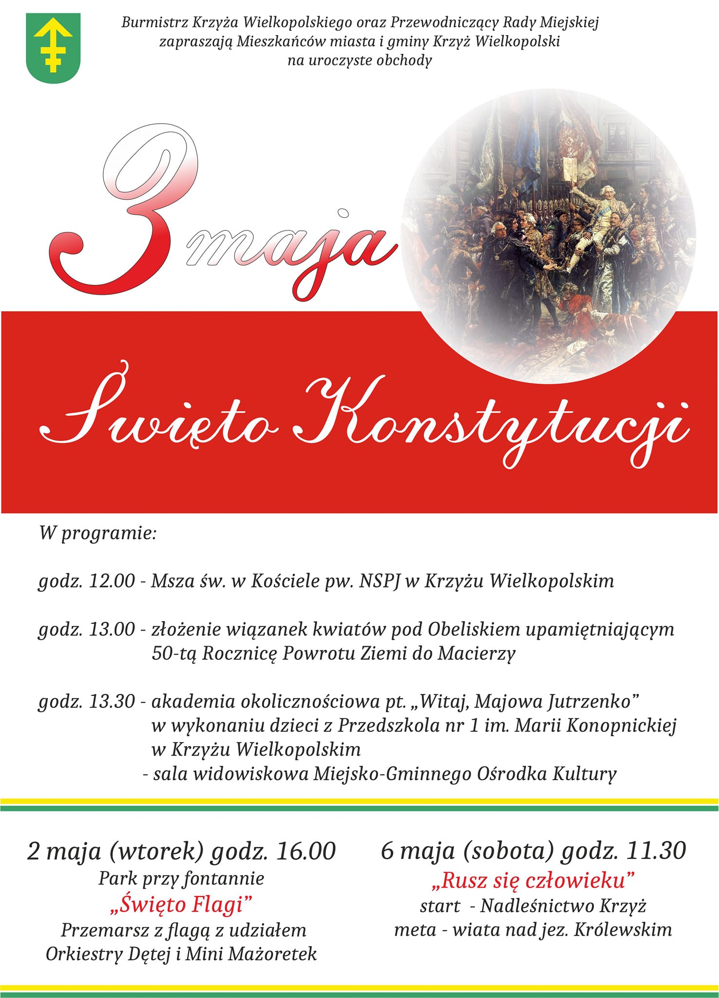 Majówka 2023. W programie: - 2 maja godz.16:00 "Święto flagi", Park przy fontannie - przemarsz z flagą z udziałem Orkiestry Dętej i Mini Mażortetek - 3 maja Święto Konstytucji: godz. 12 - Msza św. w Kościele pw. NSJP ; godz. 13:00 - złożenie wiązanek kwiatów pod Obeliskiem upamiętniającym 50-tą Rocznicę Powrotu ZIemi do Macierzy; godz. 13:30 - akademia okolicznościowa pt. "Witaj, Majowa jutrzenko" w wykonaniu dzieci z Przedszkola nr 1 im. Marii Konopnickiej w Krzyżu Wielkopolskim - sala widowiskowa Miejsko-Gminnego Ośrodka Kultury