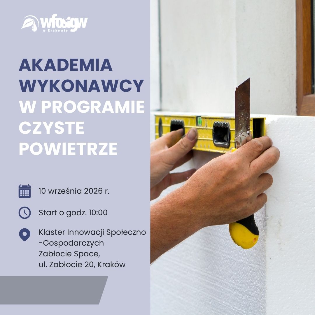 Grafika informująca o Akademii Wykonawcy w programie „Czyste Powietrze”. Po lewej stronie znajdują się informacje o wydarzeniu: 10 września 2026 r., godz. 10.00, Zabłocie Space w Krakowie. Po prawej stronie widoczne są dłonie osoby wykonującej prace budowlane przy użyciu poziomicy.