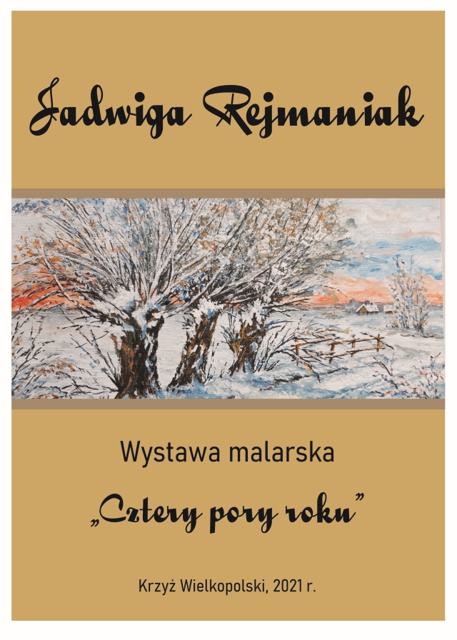 Zaproszenie na wystawę malarską: Cztery pory roku - Jawdwiga Rejmaniak