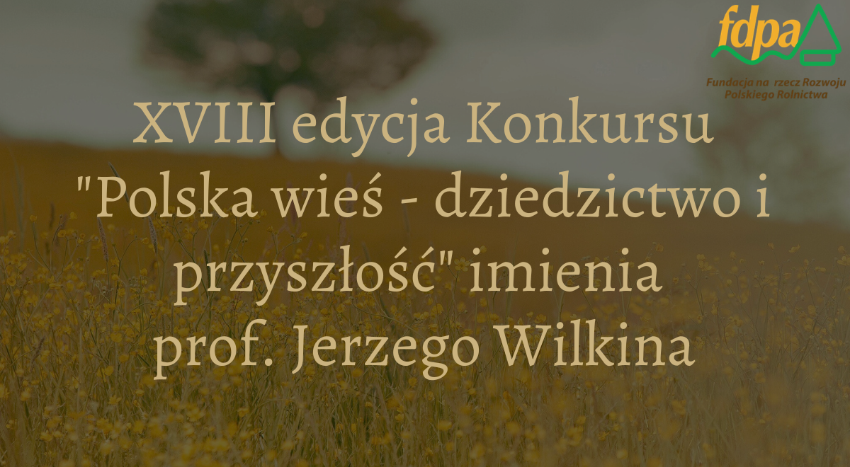 Polska wieś – dziedzictwo i przyszłość” im. prof. Jerzego Wilkina 