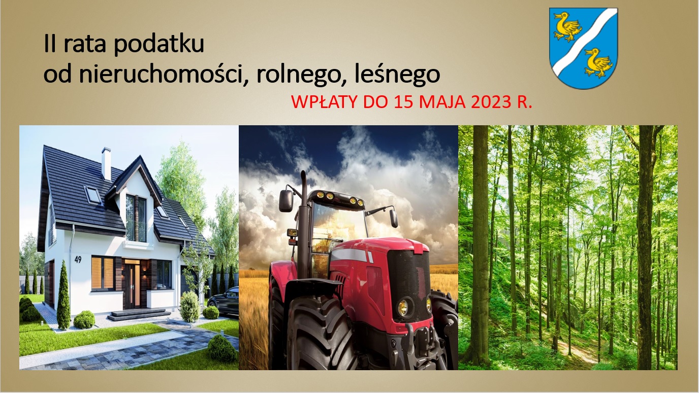 II rata podatku od nieruchomości, rolnego, leśnego - wpłaty do 15 maja 2023 r.