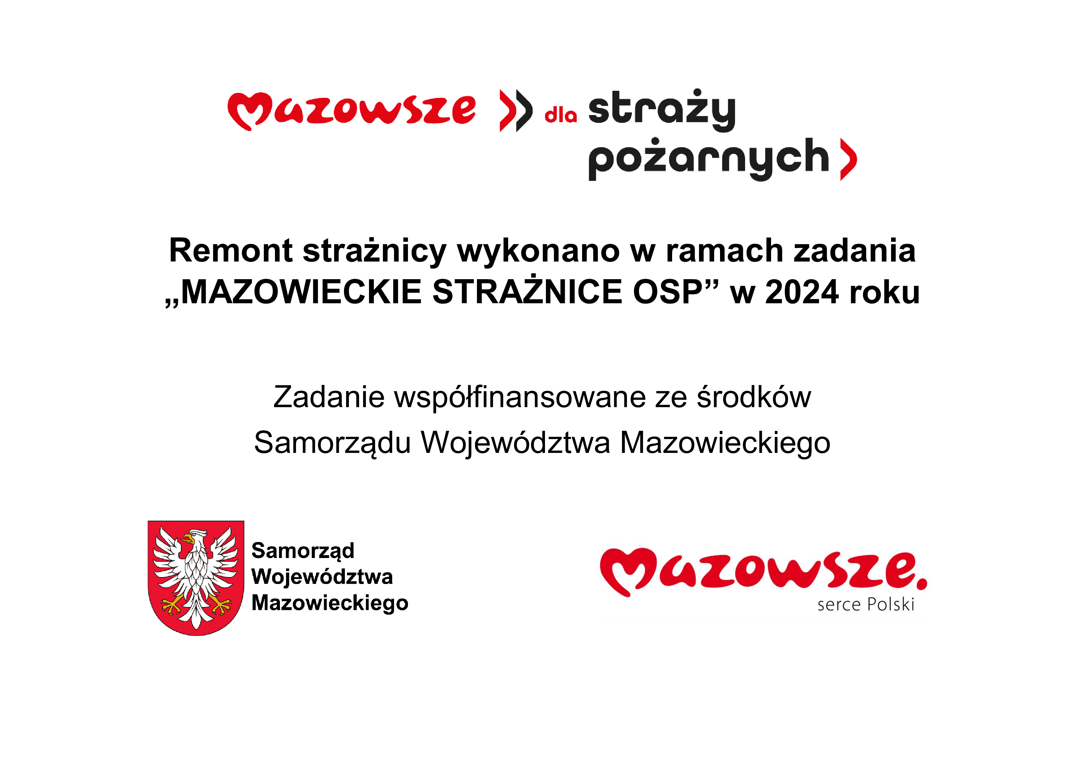Remont strażnicy wykonano w ramach zadania "Mazowieckie strażnice OSP" w 2024 roku. Zadanie współfinansowane ze środków Samorządu Województwa Mazowieckiego. Poniżej logo Samorządu Województwa Mazowieckiego i Mazowsze serce Polski