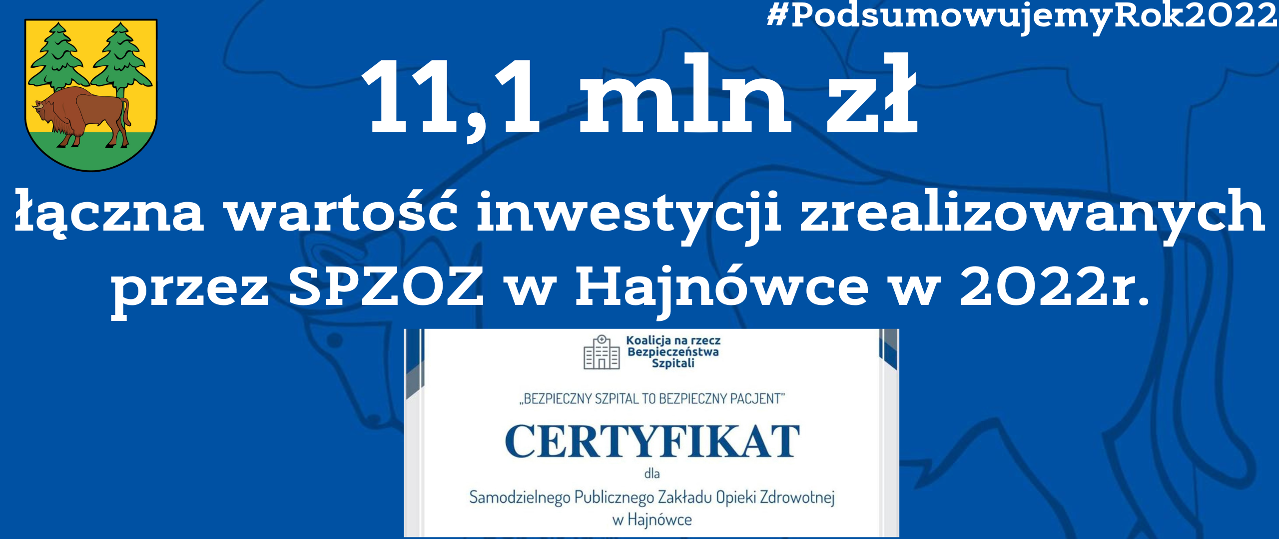 11,1 mln zł łączna wartość inwestycji zrealizowanych przez SP ZOZ w Hajnówce w 2022 r., u dołu certyfikat Bezpieczny szpital przyznany SP ZOZ w Hajnówce
