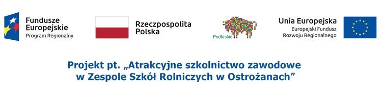 Baner projektu „Atrakcyjne szkolnictwo zawodowe w Zespole Szkół Rolniczych w Ostrożanach"