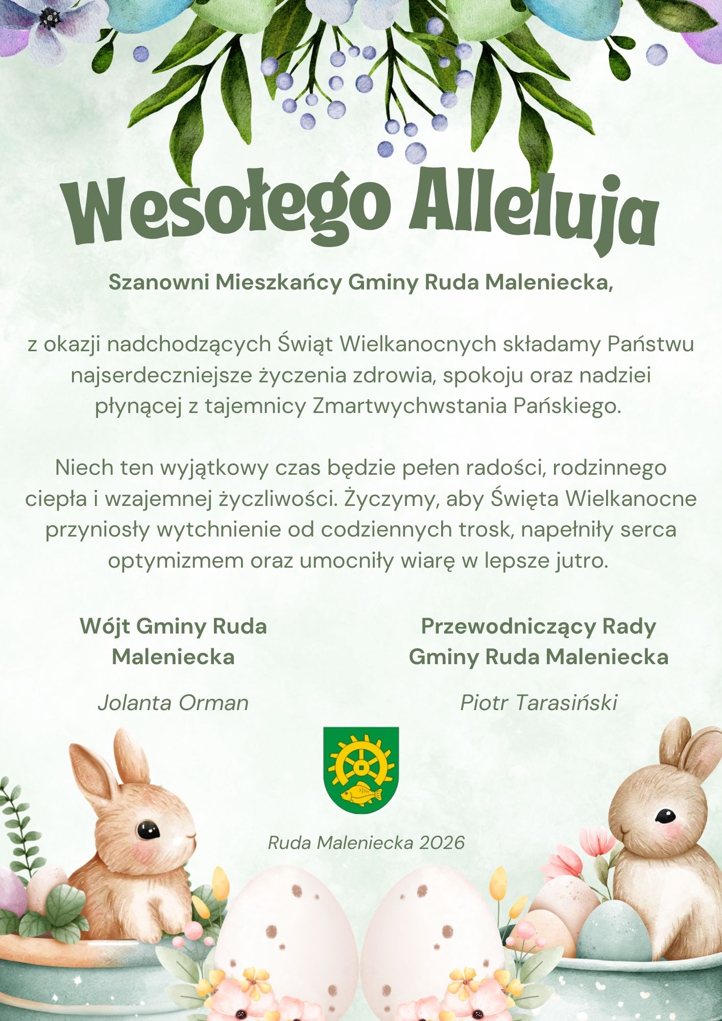Kartka wielkanocna z napisem „Wesołego Alleluja”. Poniżej życzenia dla mieszkańców gminy Ruda Maleniecka z okazji Świąt Wielkanocnych: życzenia zdrowia, spokoju, nadziei płynącej ze Zmartwychwstania Pańskiego oraz radości, rodzinnego ciepła, życzliwości, wytchnienia od codziennych trosk i wiary w lepsze jutro. Pod tekstem podpisy: Wójt Gminy Ruda Maleniecka – Jolanta Orman oraz Przewodniczący Rady Gminy Ruda Maleniecka – Piotr Tarasiński. Na dole herb gminy i napis „Ruda Maleniecka 2026”. Grafika ozdobiona wiosennymi kwiatami, pisankami oraz dwoma zajączkami wielkanocnymi po bokach.