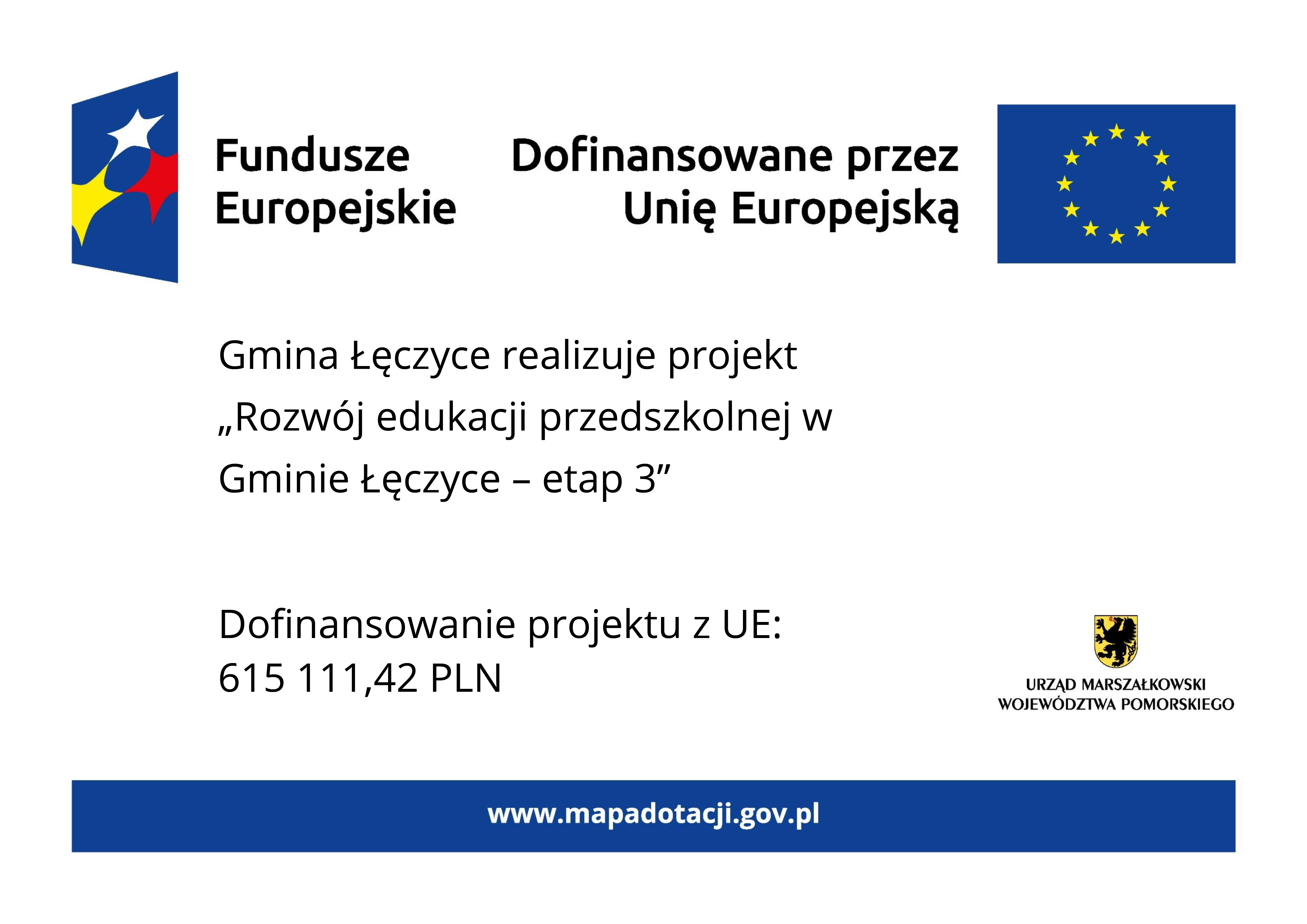 Gmina Łęczyce realizuje projekt "Rozwój edukacji przedszkolnej w Gminie Łęczyce - etap 3" Dofinansowanie projektu z UE: 615 111,42 PLN
