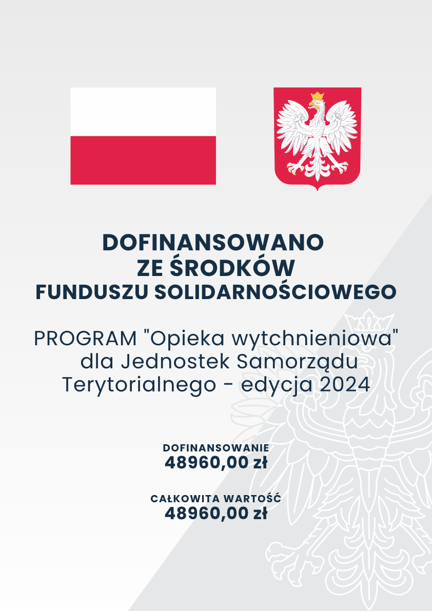Zdjęcie na górze przedstawia flagę Polski i godło Polski Pod nimi tytuł DOFINANSOWANO ZE ŚRODKÓW FUNDUSZU SOLIDARNOŚCIOWEGO Pod tytułem PROGRAM Opieka Wytchnieniowa dla Jednostek Samorządu Terytorialnego-edycja 2024 Na dole kwota dofinansowania i całkowita wartość