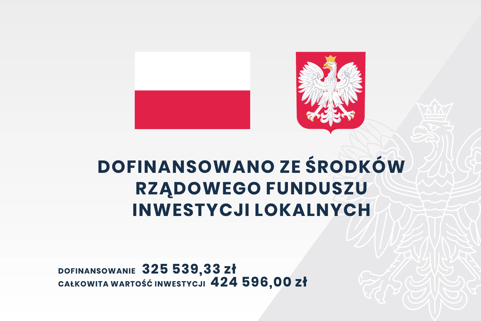 Flaga oraz Godło Polski a pod nimi tekst "Dofinansowano ze środków Rządowego Funduszu Inwestycji Lokalnych, Dofinansowanie: 325 539,33 zł, Całkowita wartość inwestycji: 424 596,00 zł"
