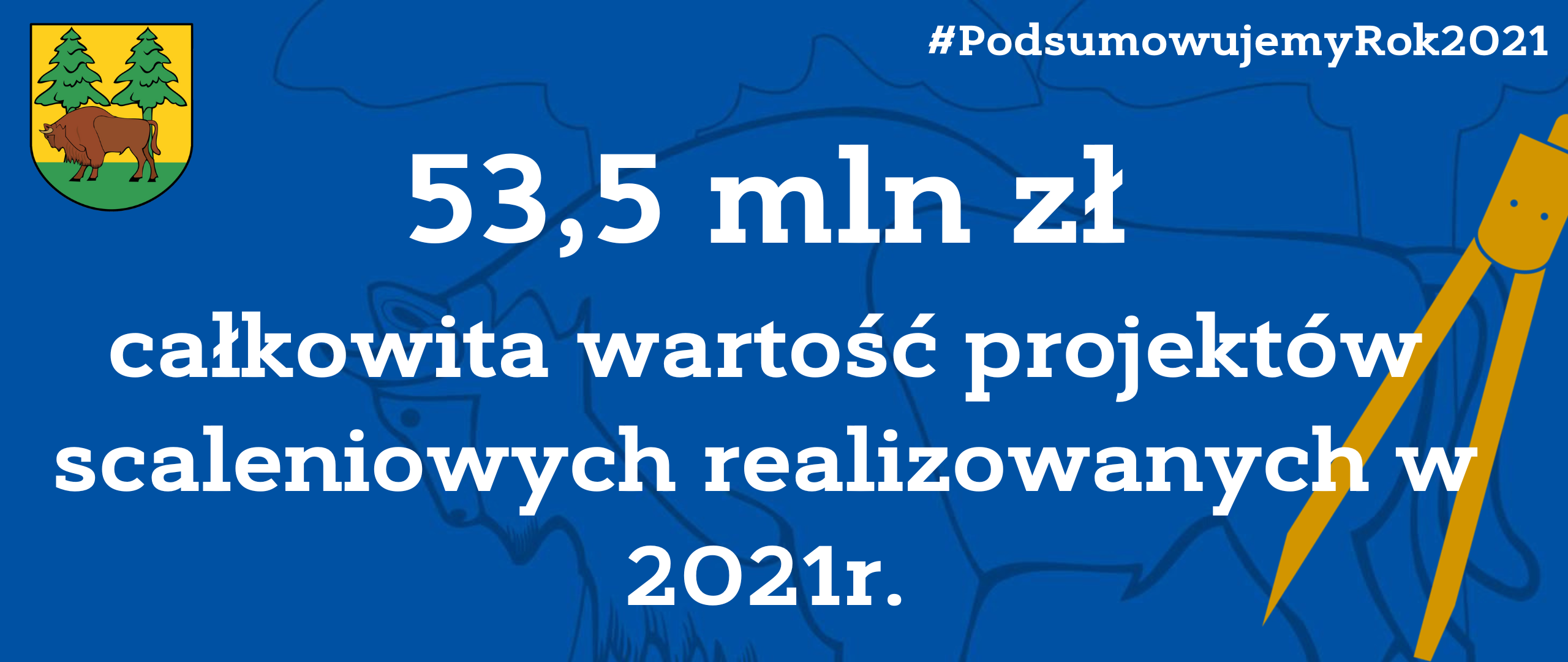 53,5 mln zł całkowita wartość projektów scaleniowych realizowanych w 2021r.