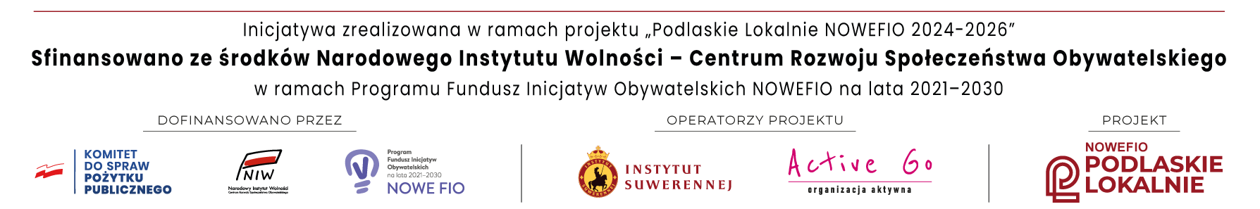 Stopka realizatora Programu - Inicjatywa zrealizowana w ramach projektu "Podlaskie Lokalnie NOWEFIO 2024-2026". Sfinansowano ze środków Narodowego Instytutu Wolności - Centrum Rozwoju Społeczeństwa Obywatelskiego w ramach Programu Fundusz Inicjatyw Obywatelskich NOWEFIO 2021-2030. Pod tekstem logotypy: Komitetu do spraw pożytku publicznego, NIW, NOWE FIO, Instytutu Suwerennej, Active Go, NOWEFIO Podlaskie Lokalnie