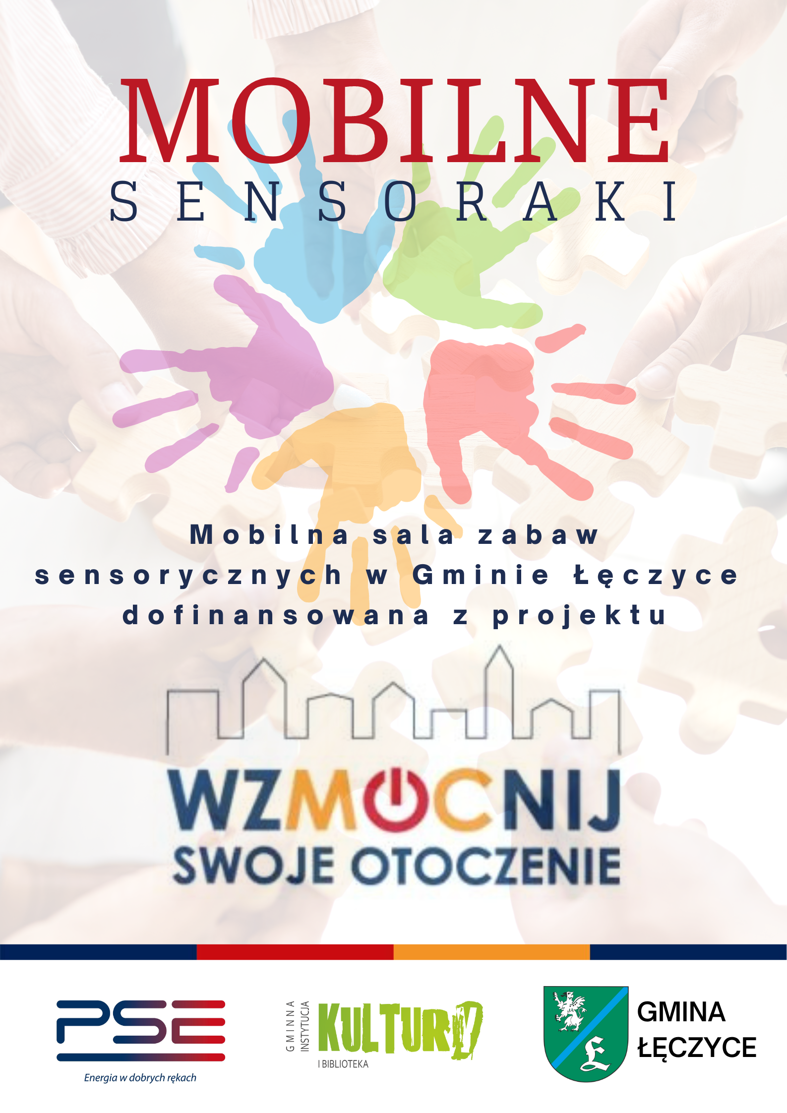 Zdjęcie dłoni układających puzzle, przed nimi odciski dłoni z farby. Na wszystkim tekst "MOBILNE SENSORAKI. Mobilna sala zabaw sensorycznych w Gminie Łęczyce dofinansowana z projektu", pod tekstem Logo programu Wzmocnij Swoje Otoczenie, Logo PSE, GiKIB Łęczyce oraz Herb Gminy Łęczyce
