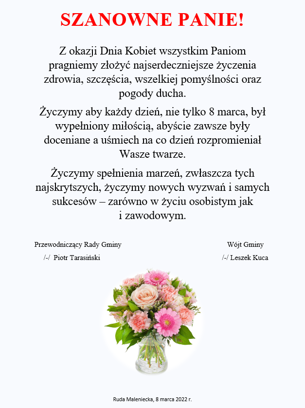 Z okazji Dnia Kobiet wszystkim Paniom pragniemy złożyć najserdeczniejsze życzenia zdrowia, szczęścia, wszelkiej pomyślności oraz pogody ducha. Życzymy aby każdy dzień, nie tylko 8 marca, był wypełniony miłością, abyście zawsze były doceniane a uśmiech na co dzień rozpromieniał Wasze twarze. Życzymy spełnienia marzeń, zwłaszcza tych najskrytszych, życzymy nowych wyzwań i samych sukcesów – zarówno w życiu osobistym jak i zawodowym.