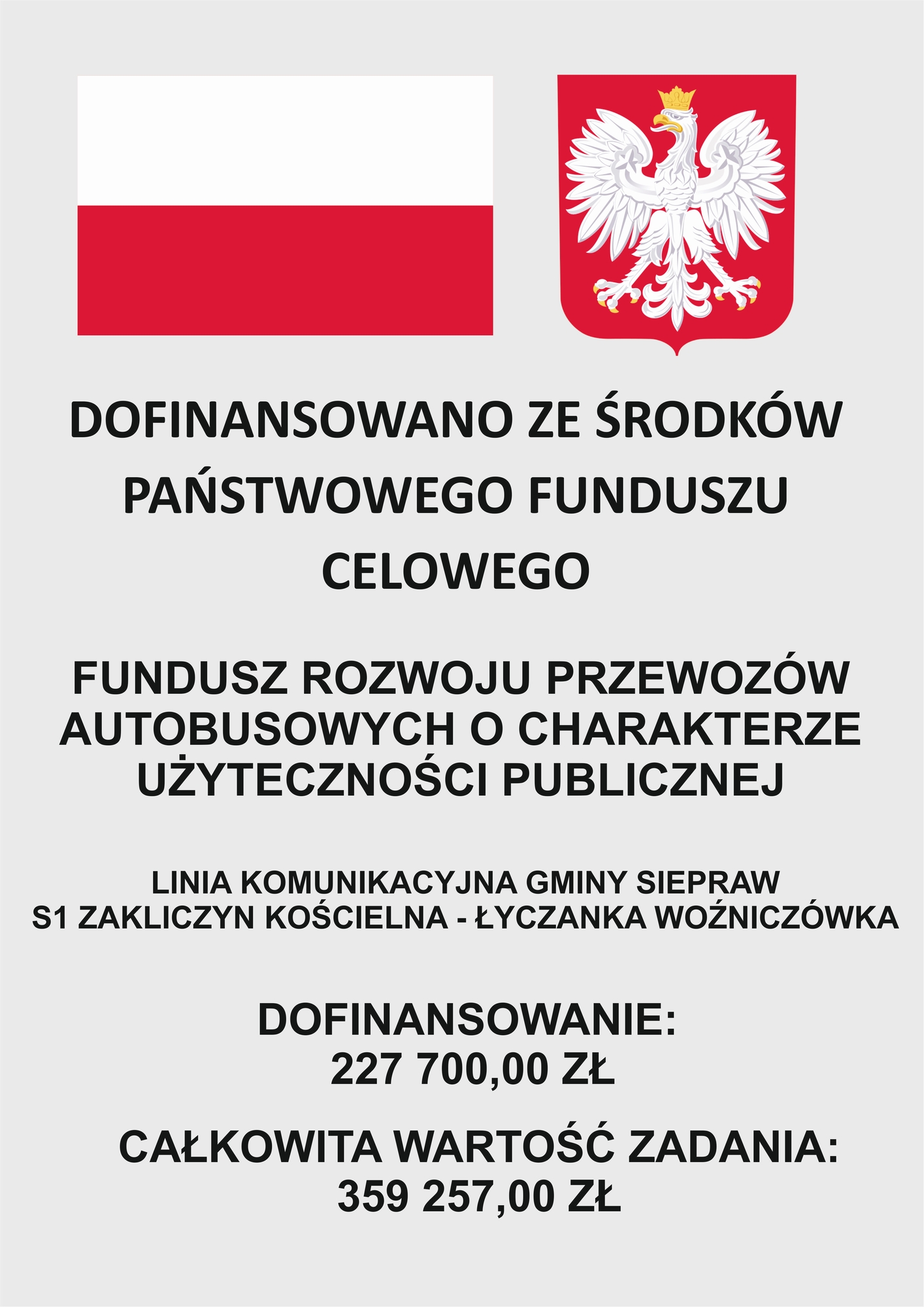 Oficjalna tablica informująca o wsparciu finansowym linii ze środków publicznych. Źródło finansowania Państwowy Fundusz Celowy (Fundusz Rozwoju Przewozów Autobusowych). Kwoty, Dofinansowanie: 227 700,00 zł. Całkowita wartość zadania: 359 257,00 zł. Nagłówek Zawiera flagę Polski oraz godło państwowe.