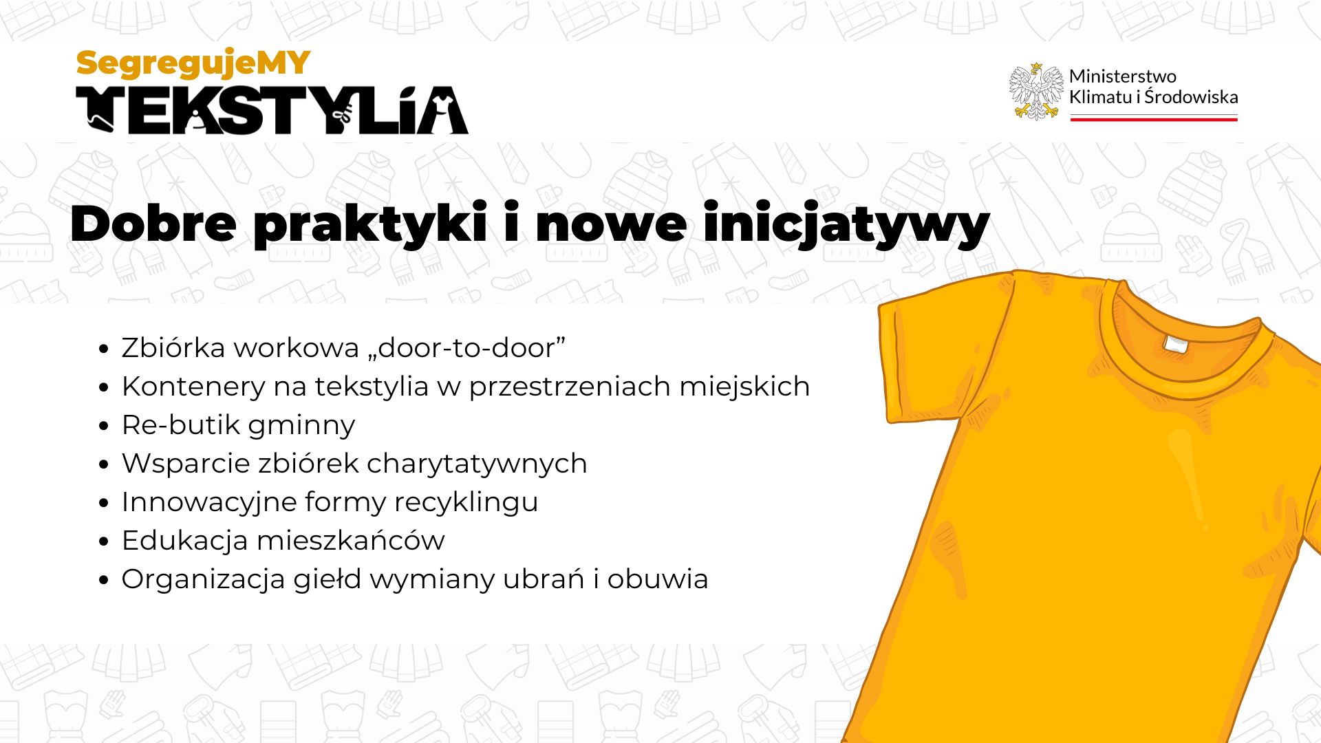Dobre praktyki i nowe inicjatywy. Zbiórka workowa door-to-door. Kontenery na tekstylia w przestrzeniach miejskich. Re-butki gminny. Wsparcie zbiórek charytatywnych. Innowacyjne formy recyklingu. Edukacja mieszkańców. Organizacja giełd wymiany ubrań i obuwia