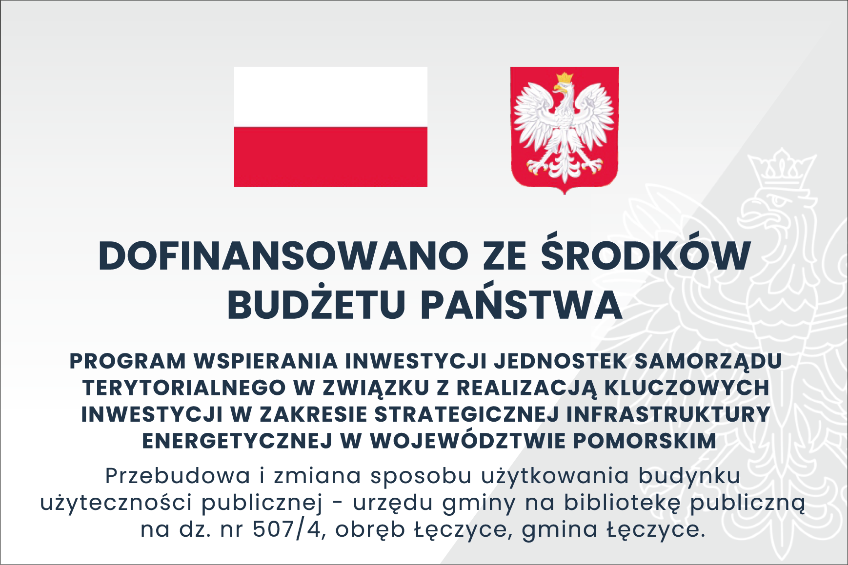 Dofinansowano ze środków budżetu państwa, Program wspierania inwestycji jednostek samorządu terytorialnego w związku z realizacją kluczowych inwestycji w zakresie strategicznej infrastruktury energetycznej w województwie pomorskim, Przebudowa i zmiana sposobu użytkowania budynku użyteczności publicznej - urzędu gminy na bibliotekę publiczną na dz. nr 507/4, obręb Łęczyce, gmina Łęczyce