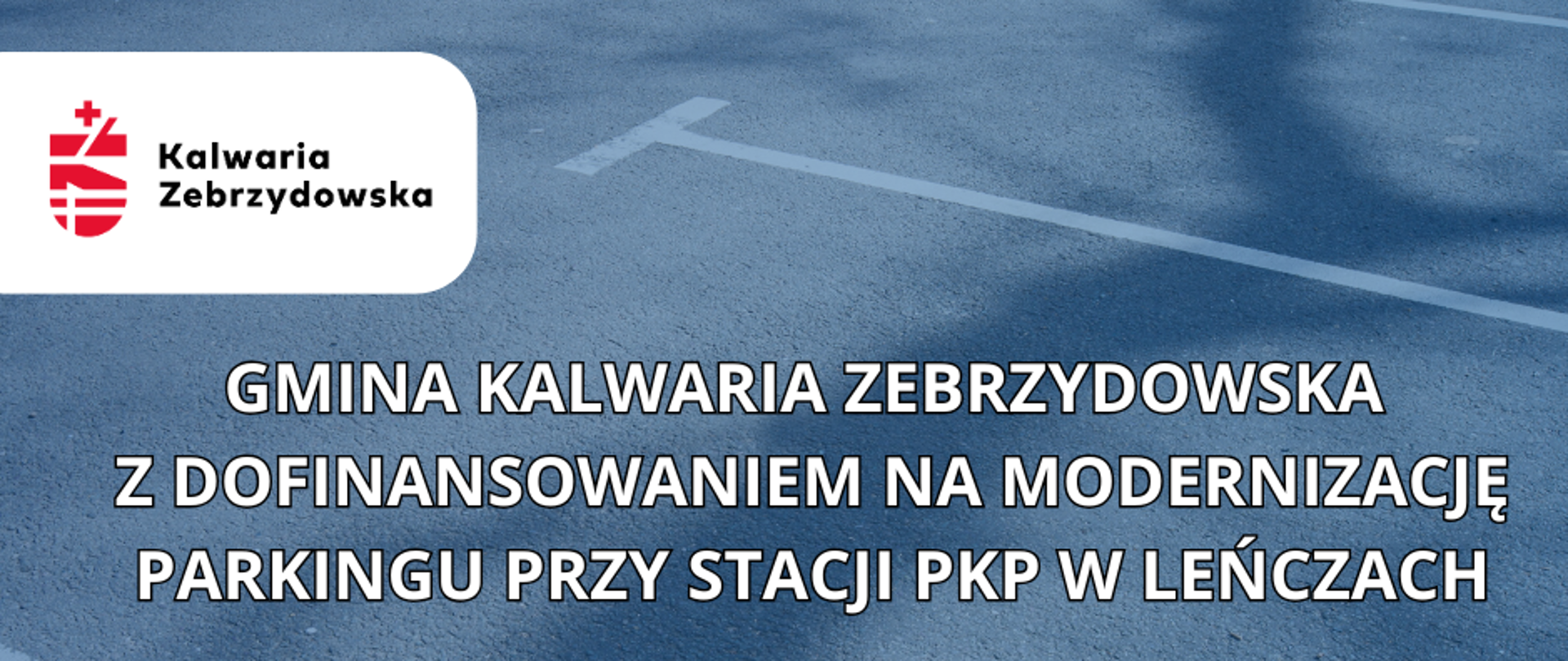 Gmina Kalwaria Zebrzydowska z dofinansowaniem na modernizację parkingu przy Stacji PKP w Leńczach