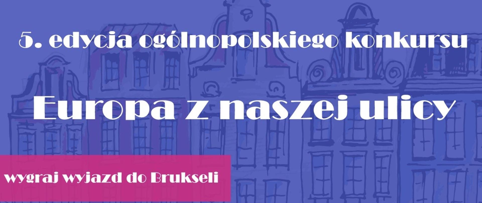 Pozostały już tylko 3 tygodnie na zgłoszenia do piątej edycji konkursu Europa z naszej ulicy dla młodzieży ze szkół ponadpodstawowych. Zgłoszenia przyjmowane są do 27 stycznia. Nagrodą jest wyjazd do Brukseli i spotkanie z europarlamentarzystami. Organizatorem konkursu jest Polska Fundacja Dzieci i Młodzieży. 