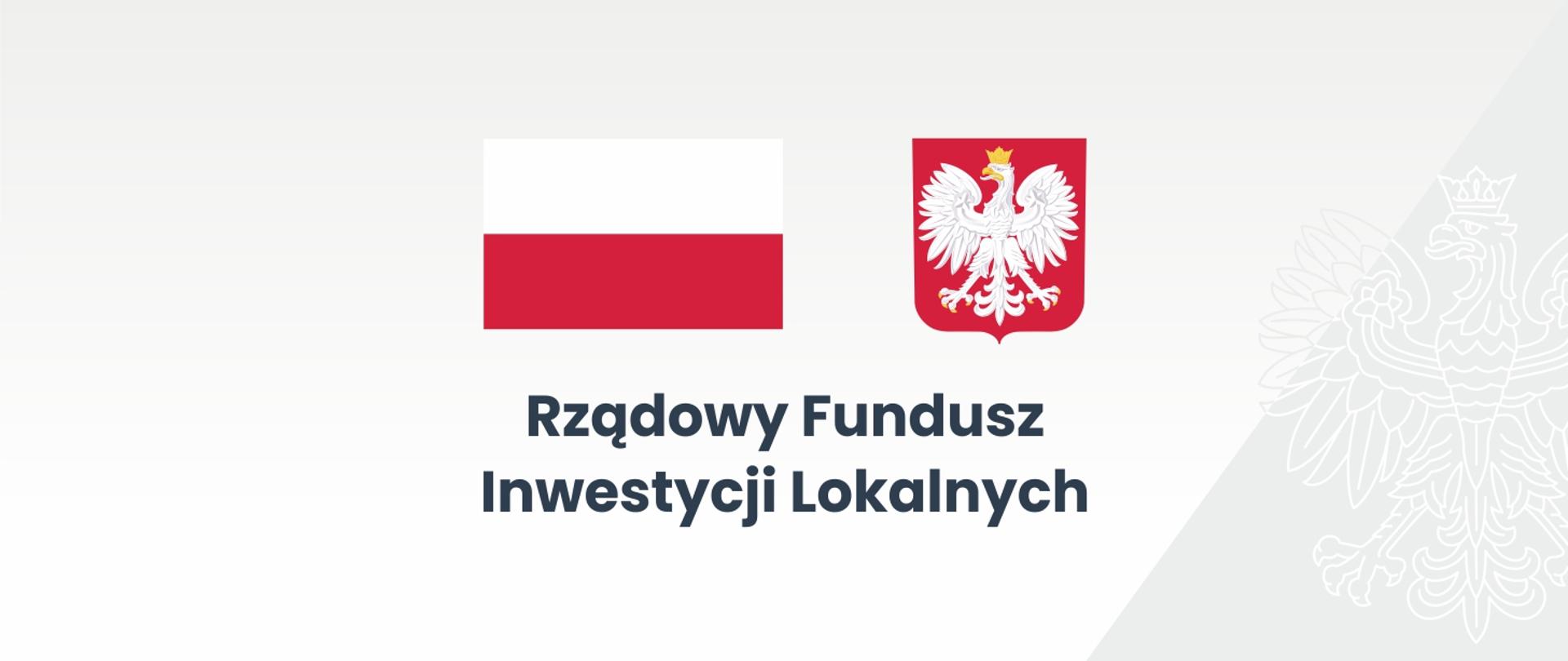 Grafika przedstawia biało czerwoną flagę Polski oraz Godło Polski (Orzeł biały w koronie na czerwonej tarczy). Pod nimi znajduje się napis "Rządowy Fundusz Inwestycji Lokalnych". Flaga, godło oraz napis znajdują się w centralnej części. W tle znajduje się stylizowany kontur orła w koronie w odcieniach szarości.