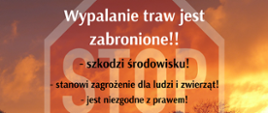 Fragment znaku "stop" na tle nieba rozświetlonego pożarem i informacja o szkodliwości wypalania traw