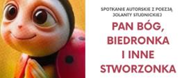 Spotkanie autorskie z poezją Jolanty Studnickiej, Pan Bóg, biedronka i inne stworzonka