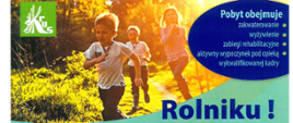 Troje dzieci biegnie ścieżką podczas zaschodu słońca. Zielone logo KRUS.
Pobyt obejmuje zakwaterowanie, wyżywienie, zabiegi rehabilitacyjne, aktywny wypoczynek pod opieką wykwalifikowanej kadry. Rolniku!