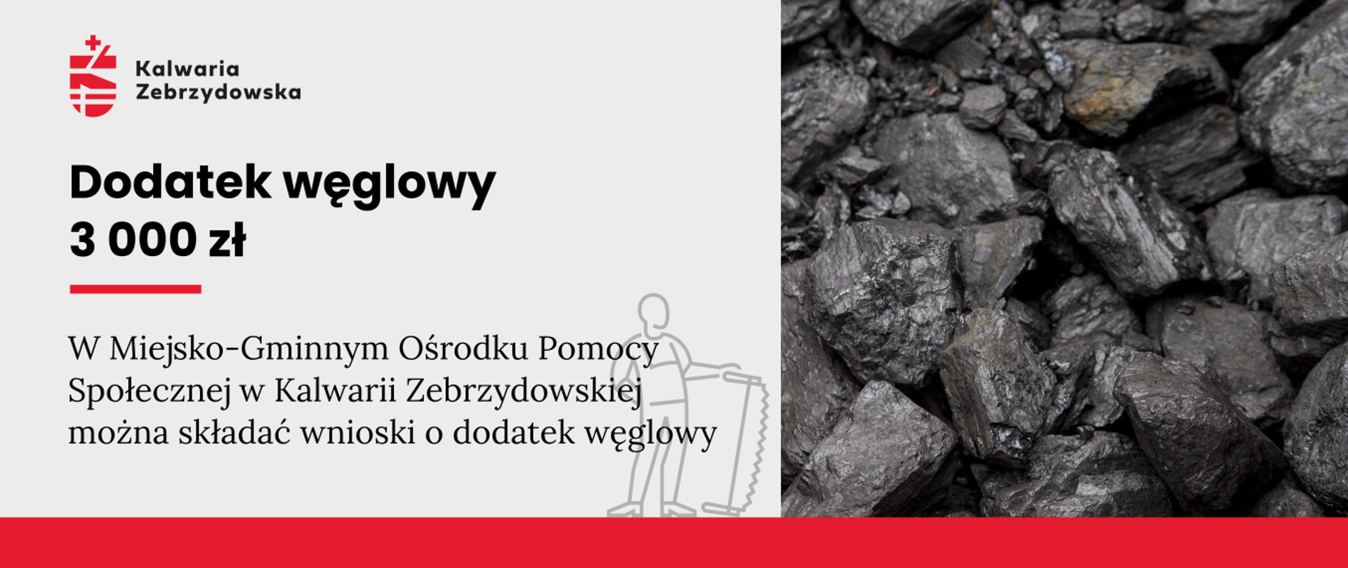 Baner - na szarym tle po lewej logo Kalwarii, napis Dodatek węglowy 3000 zł, pośrodku kontur postaci symbolizującej stolarza, u dołu czerwona kreska, po prawej fotografia węgla kamiennego