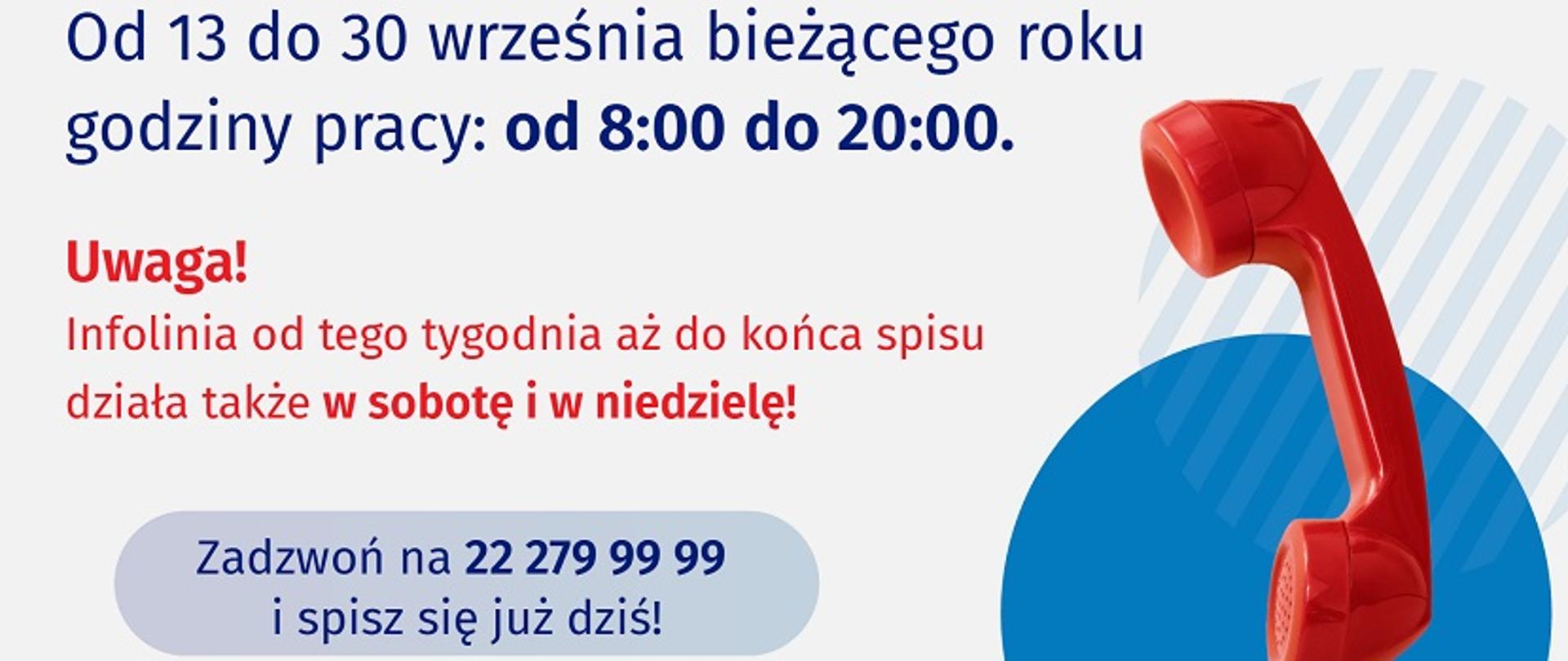 Informacja GUS o wydłużeniu czasu pracy infolinii do godzin 8:00 - 20:00, która działa również w soboty i w niedziele. Poniżej nr tel. infolinii, logo i hasło "Liczymy się dla Polski". Po prawej czerwona słuchawka klasycznego telefonu przewodowego z kablem telefonicznym.