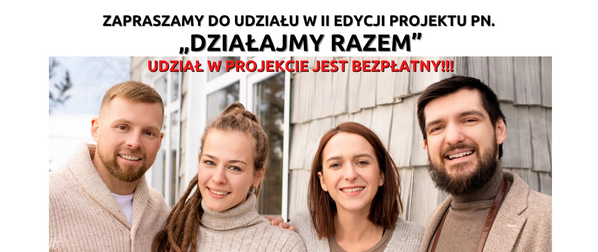 grafika przedstawia banner z tekstem: Zapraszamy do udziału w 2 edycji projektu pn.„Działajmy razem” UDZIAŁ W PROJEKCIE JEST BEZPŁATNY !!!