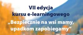 VII edycja kursu e-learningowego „Bezpiecznie na wsi mamy, upadkom zapobiegamy”