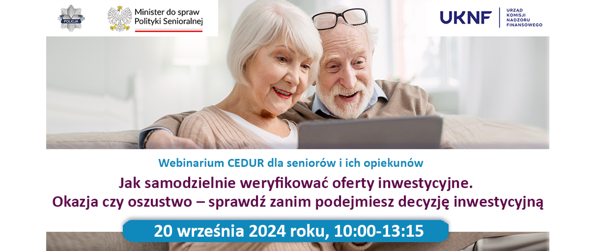 Zapowiedź spotkania. Webinarium CEDUR dla seniorów i ich opiekunów „Jak samodzielnie weryfikować oferty inwestycyjne. Okazja czy oszustwo – sprawdź zanim podejmiesz decyzję inwestycyjną”. 20 września 2024 roku (10.00 –¬ 13.15)