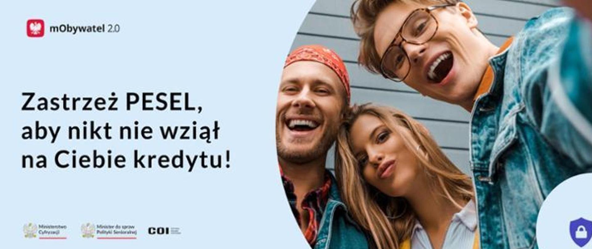 Zdjęcie przedstawia napisy: mobywatel 2.0, Zastrzeż PESEL aby nikt nie wziął na Ciebie kredytu!, Ministerstwo Cyfryzacji, Ministerstwo do spraw Polityki Społecznej, COI. Z prawej strony znajduje się wizerunek trzech uśmiechniętych osób oraz symbol zamkniętej kłódki.