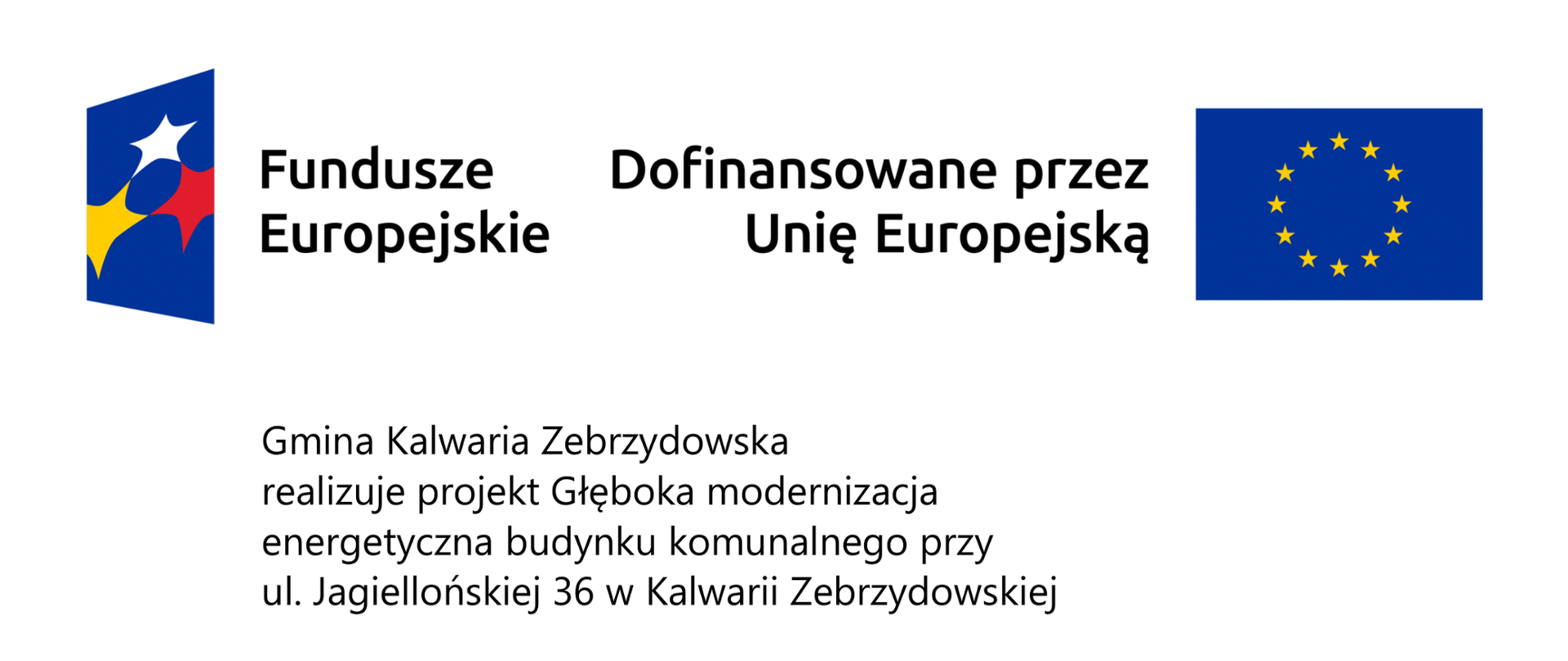Plakat informacyjny na białym tle. U góry logotyp Funduszy Europejskich oraz napis ‘Dofinansowane przez Unię Europejską’ z flagą Unii Europejskiej. Poniżej informacja: Gmina Kalwaria Zebrzydowska realizuje projekt głębokiej modernizacji energetycznej budynku komunalnego przy ul. Jagiellońskiej 36 w Kalwarii Zebrzydowskiej. Wskazana kwota dofinansowania z UE: 215 761,37 zł.