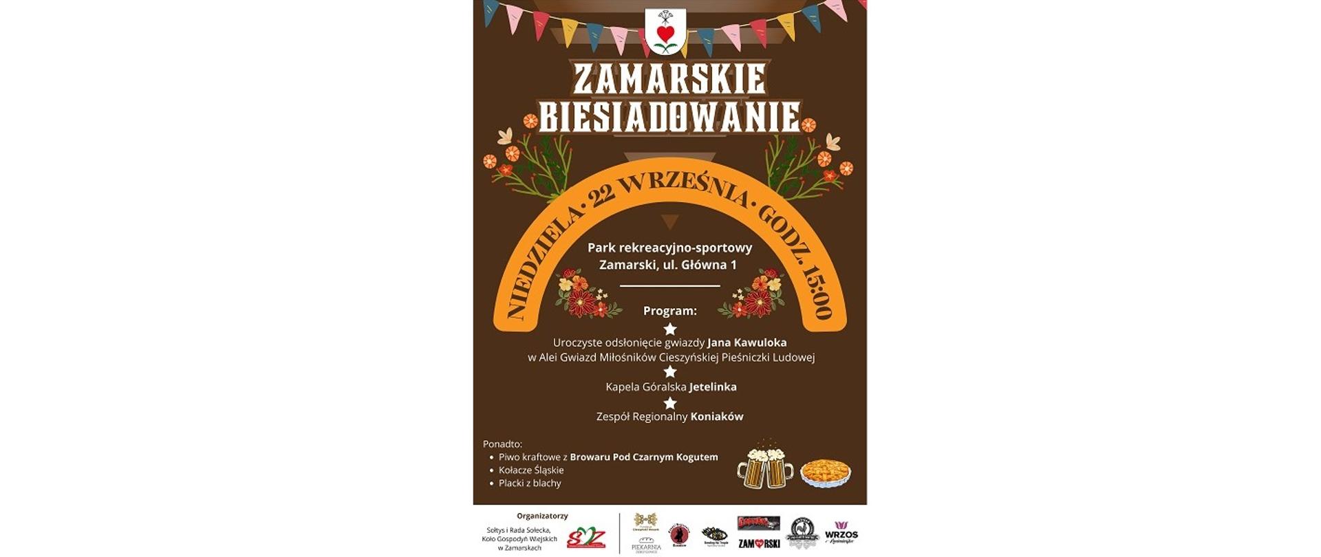 „Zamarskie Biesiadowanie”. 22 września. Park Rekreacyjno-Sportowy, Zamarski, ul. Główna 1. Godz.15.00. Program imprezy: odsłonięcie w Alei Gwiazd Miłośników Cieszyńskiej Pieśniczki Ludowej gwiazdy Jana Kawuloka, występy zespołów. Kapela Góralska Jetelinka, Zespół Regionalny Koniaków