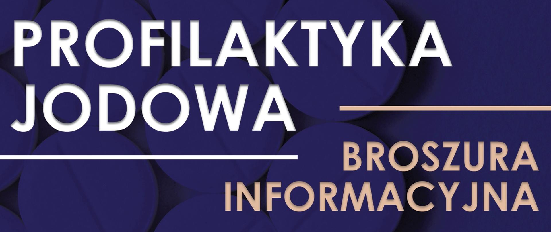 Na granatowym tle napis - Profilaktyka jodowa broszura informacyjna