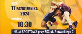 Na żółtym tle znajduje się następująca treść: data: 17 października 2024 godzina 10:30, hala sportowa przy ZS3 ul. Słowackiego 7. Po stronie prawej ukazane są sylwetki dwóch walczących zawodników.