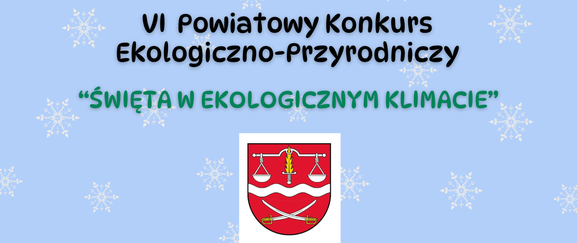 VI Powiatowy Konkurs Ekologiczno-Przyrodniczy
”ŚWIĘTA W EKOLOGICZNYM KLIMACIE”