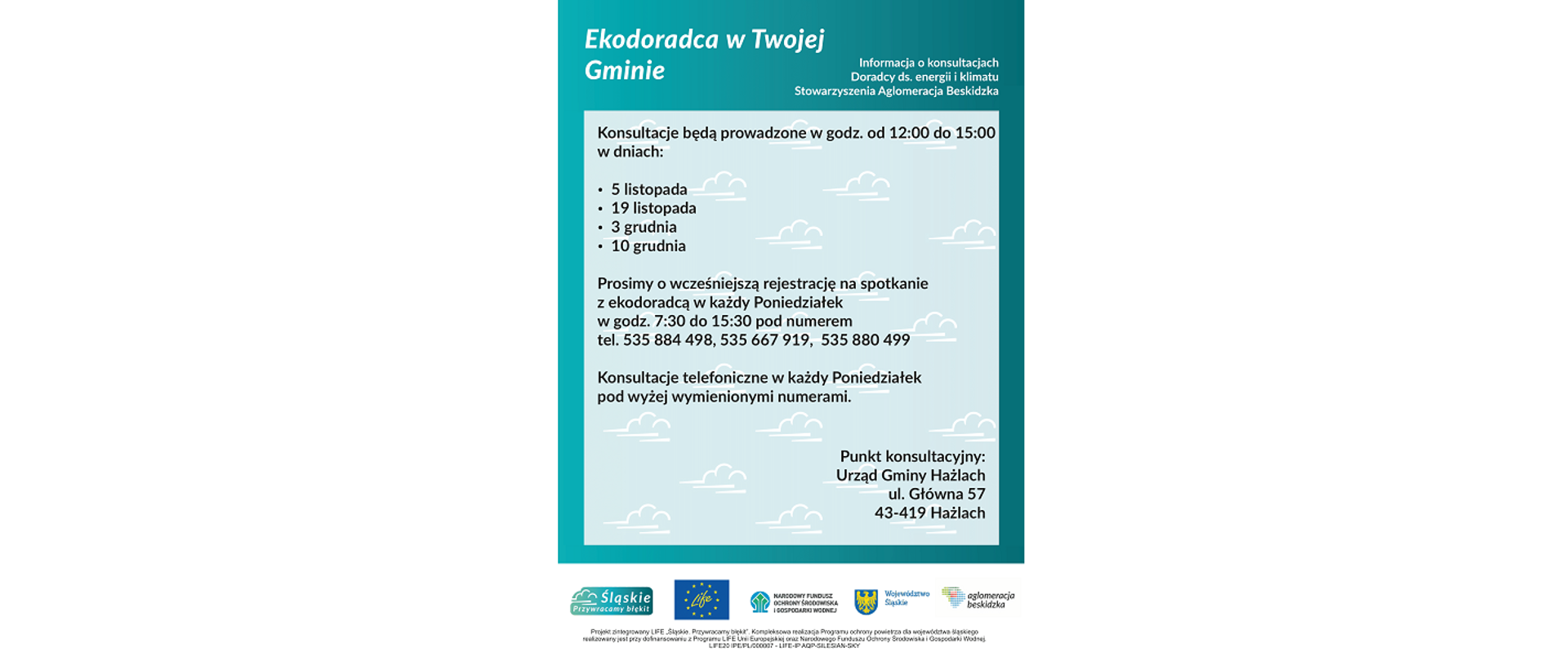 Plakat informujący o konsultacjach. Ekodoradca w Twojej Gminie. Informacja o konsultacjach. Punkt konsultacyjny: Urząd Gminy Hażlach, ul. Główna 57, 43-419 Hażlach. Logotypy: Śląskie. Przywracamy błękit, LIFE, Narodowy Fundusz Ochrony Środowiska i Gospodarki Wodnej, Województwo Śląskie, Aglomeracja Beskidzka