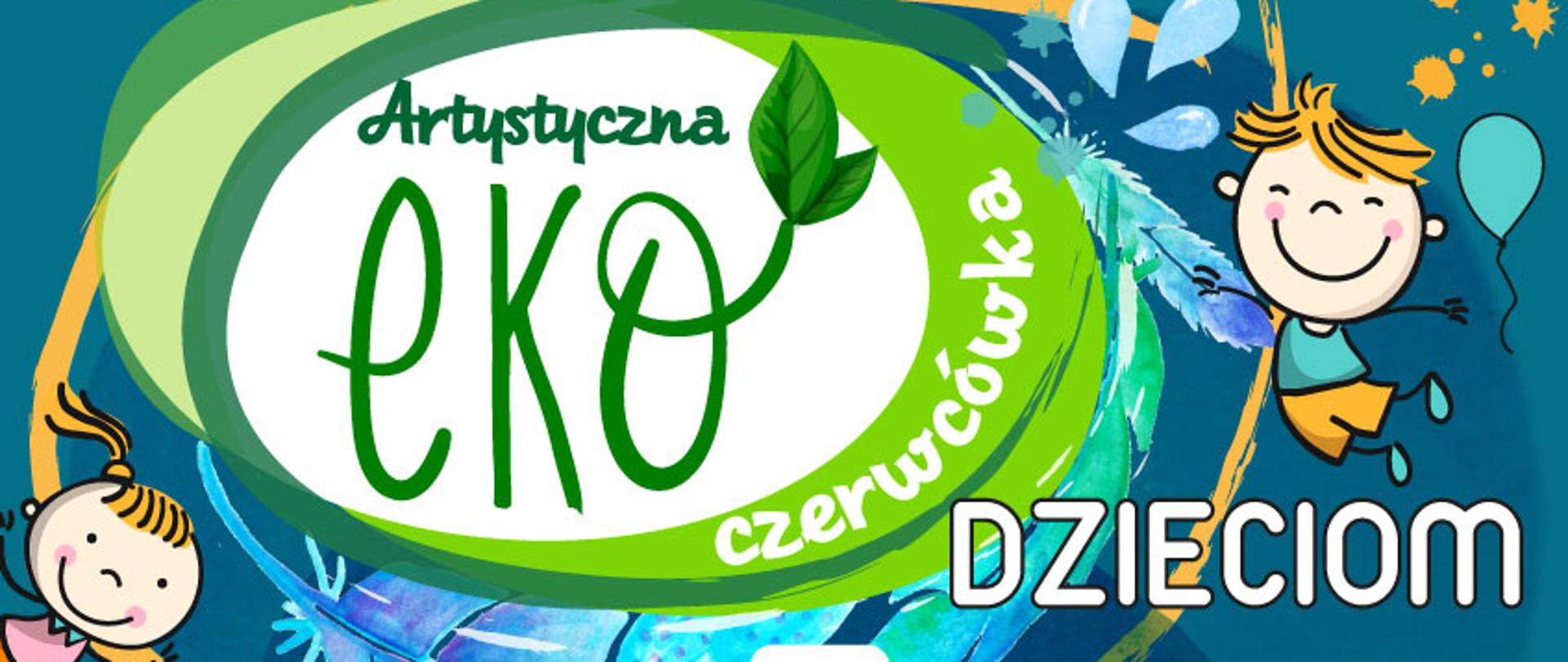 Plakat informujący o wydarzeniu "Artystyczna eko-czerwcówka dzieciom"